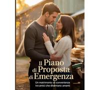 Il piano di proposta di emergenza: Un matrimonio di convenienza tra amici che diventano amanti