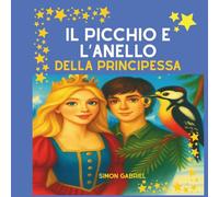 Il Picchio e l'Anello della Principessa: FORMATO MAXI - LIBRO QUADRATO - GRANDE FORMATO