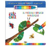 Il piccolo bruco Maisazio. Il libro magico. Ediz. a colori. Con pennarello ad acqua