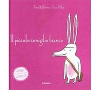 Il Piccolo Coniglio Bianco Ballesteros, Xose (Auteur)