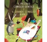 Il Piccolo Coniglio Gentile E Il Grande Coniglio Bianco