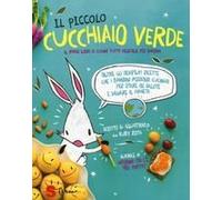 Il Piccolo Cucchiaio Verde. Il Primo Libro Di Cucina Tutta Vegetale Per Bambini