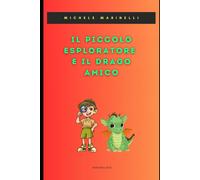 Il Piccolo Esploratore E Il Drago Amico