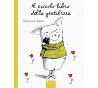 Il piccolo libro della gentilezza. Ediz. a colori