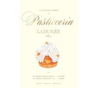 Il piccolo libro di pasticceria Ladurée. Con 22 adesivi di dolci