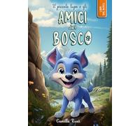 Il piccolo lupo e gli amici del bosco: Ediz. a colori