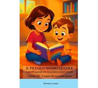 Il piccolo mondo gentile - I piccoli che insegnano a essere grandi: Volume III - I sogni che crescono piano