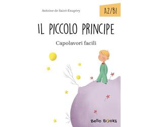 Il Piccolo Principe. Collana "Capolavori facili". Livello A2-B1