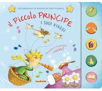 Il piccolo principe. I suoi viaggi. Ediz. a colori