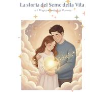 il piccolo seme della vita: e il magico giardino di mamma