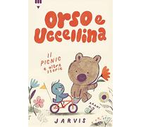 Il picnic e altre storie. Orso e Uccellina. – Édition en couleurs – Lapis