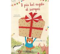 Il più bel regalo di sempre. Ediz. a colori