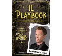 Il Playbook. Semplici Strategie Per Conquiste Leggendarie. Il Vero Libro Di How I Met Your Mother