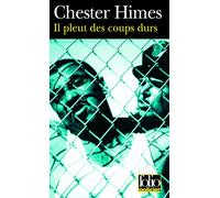 Chester Himes – Il pleut des coups durs – Traduction Chantal Wourgaft – Gallimard