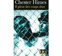 Il pleut des coups durs Chester Himes (Auteur), Chantal Wourgaft (Traduction)