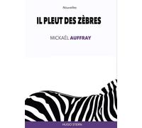 Il pleut des Zèbres - Mickaël Auffray - Hugo Stern Ehs - broché - Nouvelles
