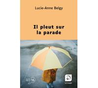 Il pleut sur la parade Edition en gros caractères - Lucie-Anne Belgy - De La Loupe - broché - Roman