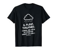 Il Pleut. Toujours. (dans ma tête et Parfois dans Le Ciel) T-Shirt Graphique avec Valeur