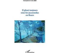 Il pleut toujours sous les jacarandas Géraud De Galard (Auteur)