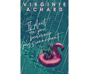 Il pleut un peu, beaucoup, passionnément