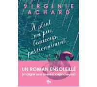 Il pleut, un peu, beaucoup, passionnément - Virginie Achard - Maison Pop - broché - Roman
