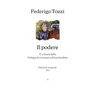 Il podere: 3° volume della Trilogia di romanzi sull’inettitudine | Edizione integrale (1921)