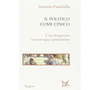 Il politico come cinico. L'arte del governo tra menzogna e spudoratezza