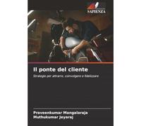 Il ponte del cliente: Strategie per attrarre, coinvolgere e fidelizzare