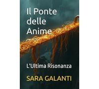 Il Ponte delle Anime: L'Ultima Risonanza