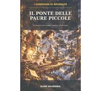 Il ponte delle paure piccole: Un’avventura di coraggio, ascolto e piccoli passi