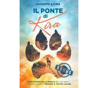 Il ponte di Kira: Come affrontare la perdita del tuo amico a quattro zampe e onorare il vostro legame