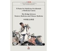 Il Ponte Fra Medicina Occidentale E Medicina Cinese. Ediz. Italiana, Inglese E Cinese