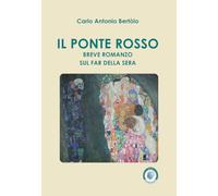 Il ponte rosso. Breve romanzo sul far della sera