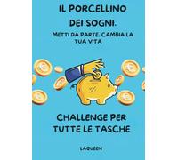 Il porcellino dei sogni: Metti da parte,cambia la tua vita