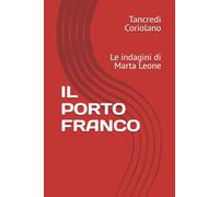 IL PORTO FRANCO: Le indagini di Marta Leone