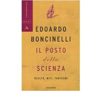 Il posto della scienza. Realtà, miti, fantasmi
