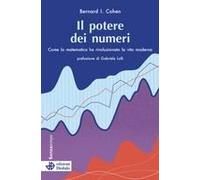 Il Potere Dei Numeri. Come La Matematica Ha Rivoluzionato La Vita Moderna