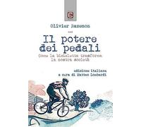 Il Potere Dei Pedali. Come La Bicicletta Trasforma La Nostra Società