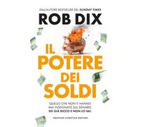 Il potere dei soldi - Rob Dix - Newton Compton Editori - ebook (ePub) - Livre