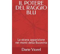 IL POTERE DEL RAGGIO BLU: La strana apparizione nei monti della Bucovina