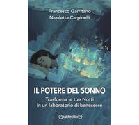 Il potere del sonno. Trasforma le tue notti in un laboratorio di benessere