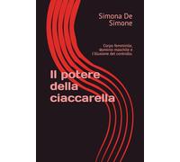 Il potere della ciaccarella: Corpo femminile, dominio maschile e l'illusione del controllo.