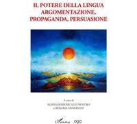 Il potere della lingua argomentazione, propaganda, persuasione Collectif (Auteur)