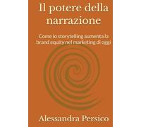 Il potere della narrazione: Come lo storytelling aumenta la brand equity nel marketing di oggi