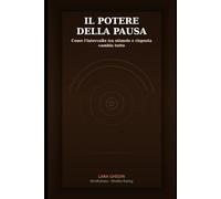 IL POTERE DELLA PAUSA: Come l'intervallo tra stimolo e risposta cambia tutto