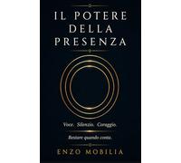Il POTERE DELLA PRESENZA: Voce, silenzio e coraggio, restare quando conta