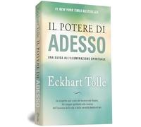 Il potere di adesso. Una guida all'illuminazione spirituale