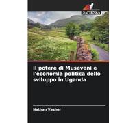 Il potere di Museveni e l'economia politica dello sviluppo in Uganda