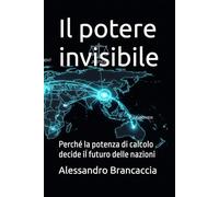 Il potere invisibile: Perché la potenza di calcolo decide il futuro delle nazioni