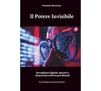 Il Potere Invisibile: Sorveglianza digitale, spyware e democrazia nell'era post-liberale